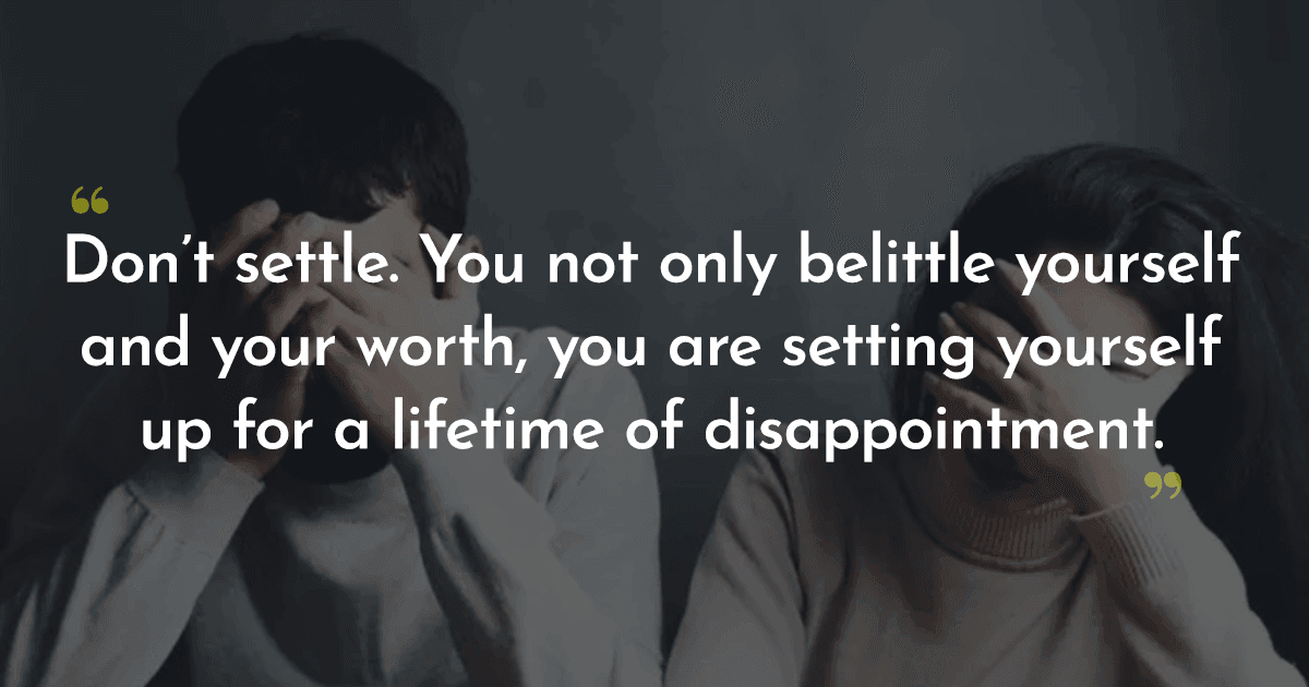 Women Share What Followed When They Lowered Their Standards In Relationships