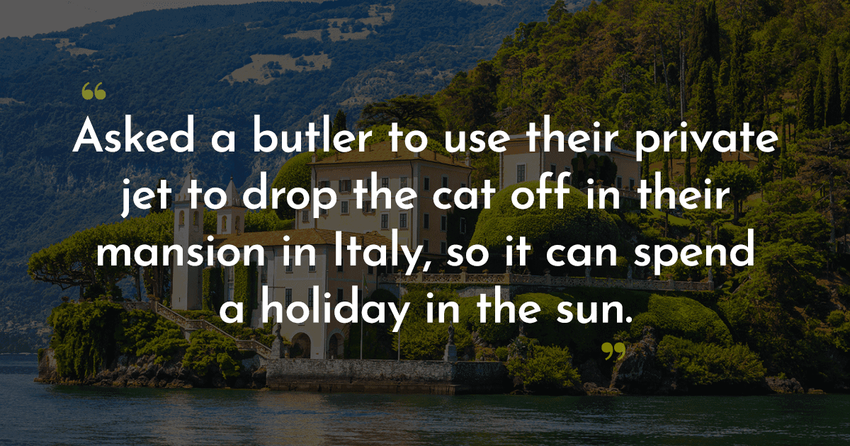 11 Redditors Share Their Bizarre Experiences Working For The Super Rich