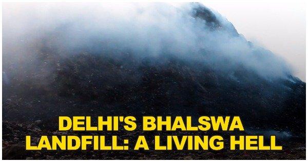 Delhi’s Bhalswa Landfill Is A Disaster Waiting To Happen  And Residents Are Helpless