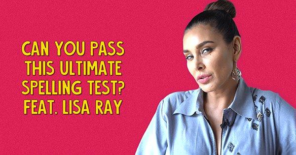 Can You Pass This Ultimate Spelling Test? Feat. Lisa Ray