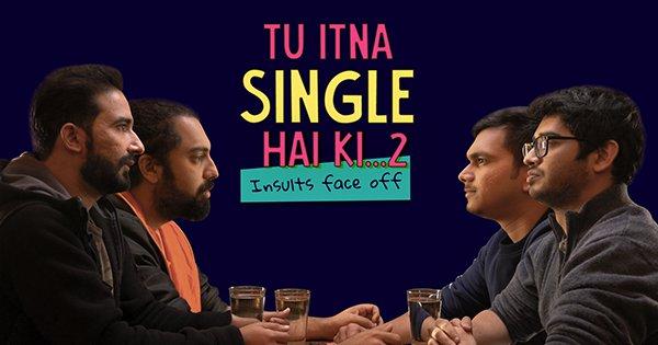 Tu Itna Single Hai Ki (2)… Insults Face Off