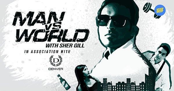 Man Vs World – The Adventures Of Sher Gill