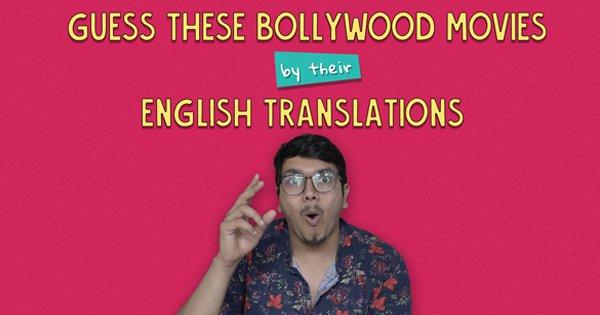 Guess These Bollywood Movies By Their English Translations