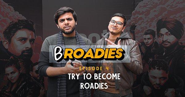 Broadies | Ep .04 | Try To Become Roadies