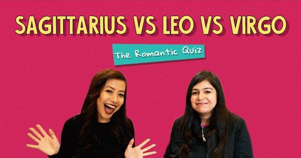 Sagittarius Vs Leo Vs Virgo: The Romantic Quiz