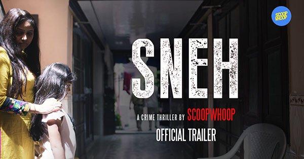SNEH – A Crime Thriller By ScoopWhoop | Official Trailer