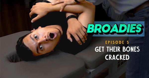 Broadies | Ep. 05 | Get Their Bones Cracked