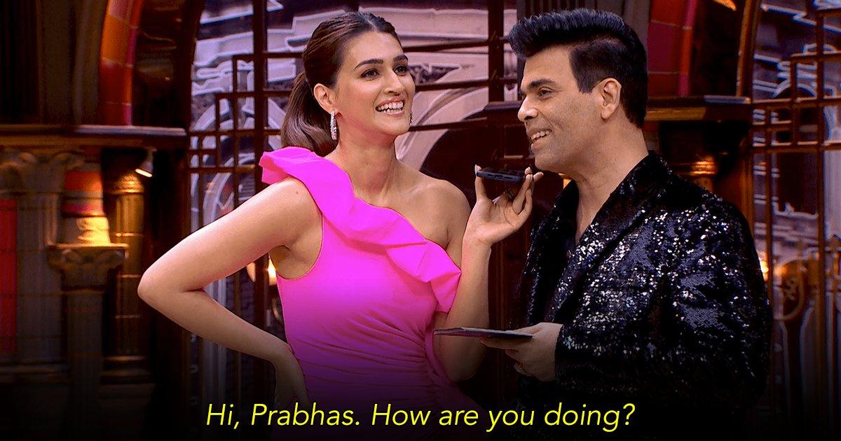 Kriti Sanon Calling Prabhas On Koffee With Karan S7 Is Twitter’s Favourite Moment From The Episode