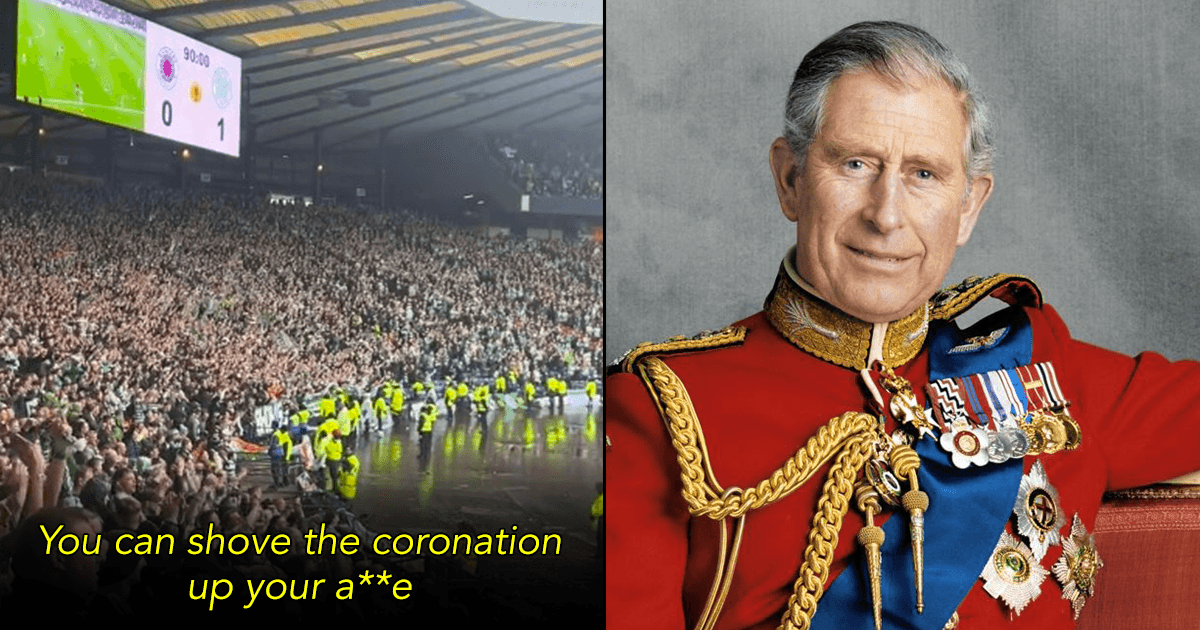‘Shove The Coronation Up Your A**e’: Celtic Football Fans Tell King Charles In A Savage Chant