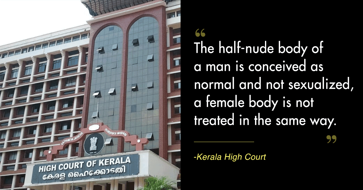 Naked Body Of A Woman Shouldn’t Always Be Seen As Sexual, Says The Kerala HC In A Key Judgement