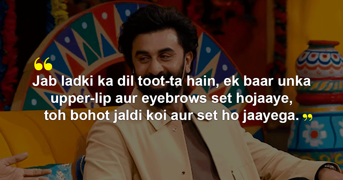 To The Ranbir Kapoors Of The World, Here Are 12 Things You Can’t Say To Women