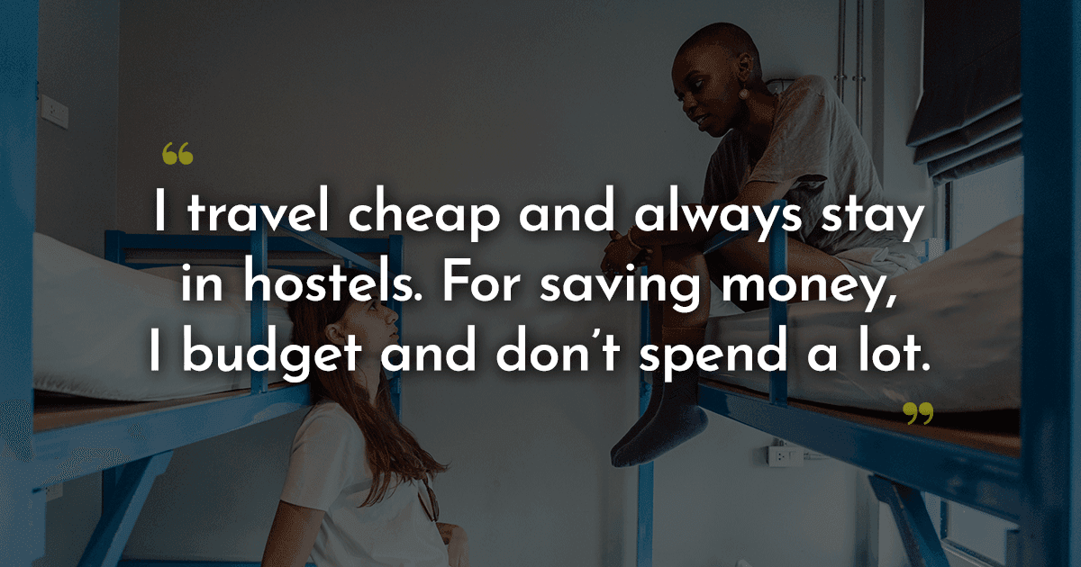 12 Travel Enthusiasts Share How They Manage To Afford Their Vacations