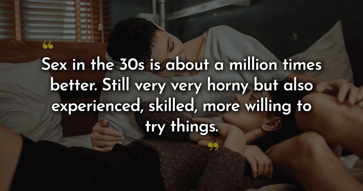 16 People Reveal How Sex In 30s Is BETTER Than Sex In 20s, And Well… It’s Ecstatic