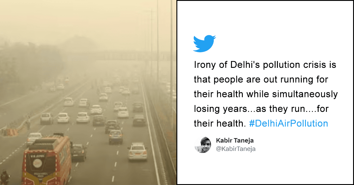 The Air Pollution In Delhi Is Definitely More Concerning Than We Think Of It & People Agree